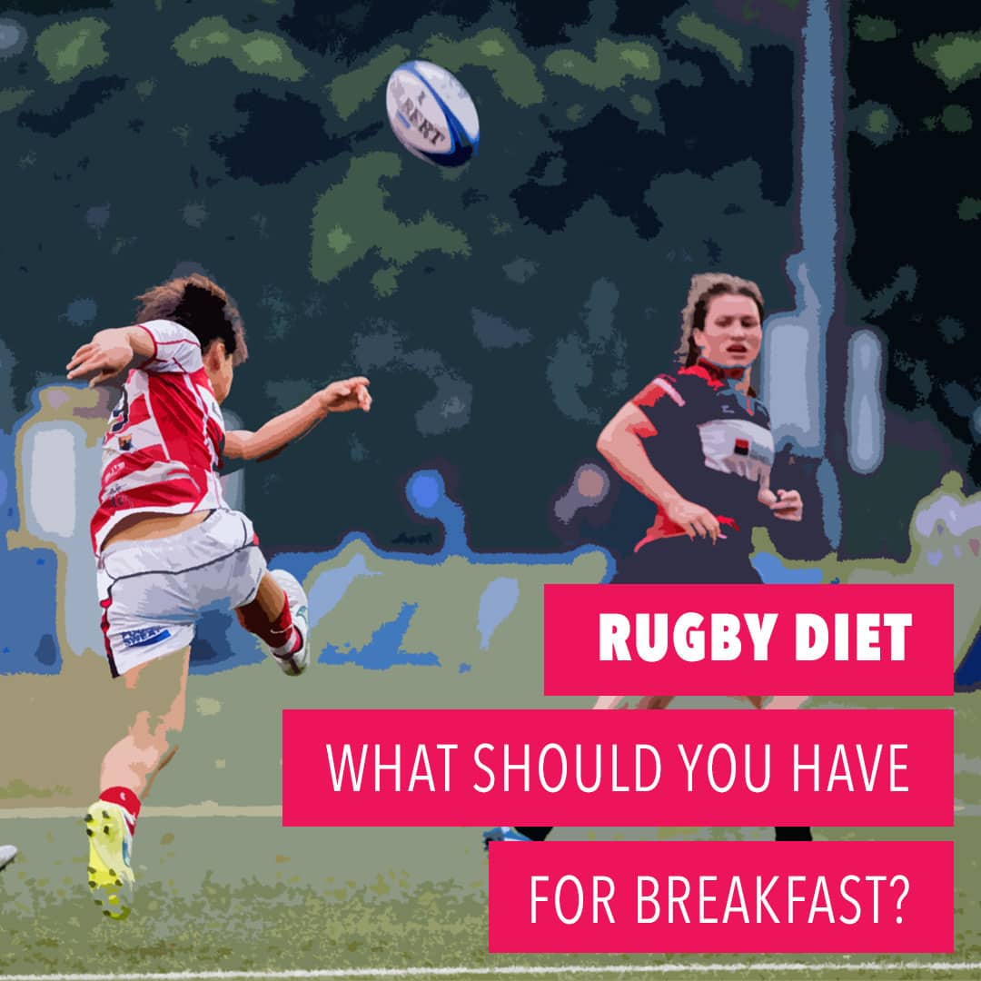 Rugby Diet - what should you have for breakfast? - Ruck Science